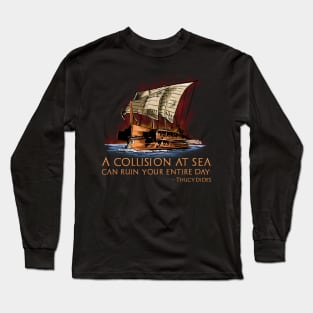 Ancient Greek Historian Thucydides Quote - Athenian Trireme Long Sleeve T-Shirt